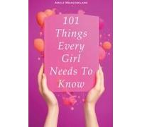 101 Things Every Girl Needs To Know
