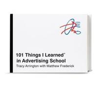 Tracy Arrington et Matthew Frederick – 101 Things I Learned® in Advertising School