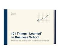 101 Things I Learned in Business School by Matthew Frederick Matthew Frederick (Auteur)