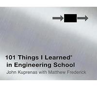 101 Things I Learned ® in Engineering School