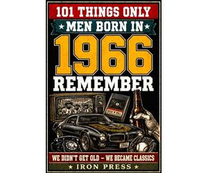 101 Things Only Men Born in 1966 Remember: A Nostalgic Gift Book of Memories from a Legendary Generation