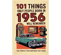 101 Things Only People Born in 1956 Will Remember: A Nostalgic Trivia & Memory-Lane Gift Book for the Perfect 70th Birthday (2026 Edition)
