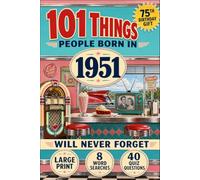 101 Things People Born in 1951 Will Never Forget: he 75th Birthday Gift for Men and Women: What Happened in 1951, Nostalgia, Trivia Quizzes and Word Search Puzzles - Large Print
