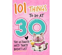 101 things to do at 30: A fun and original book for women turning 30 - The perfect gift for friends, sisters, or colleagues, featuring tons of cool activities to try