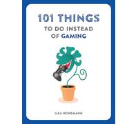 101 Things to Do Instead of Gaming