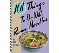 101 Things To Do With Ramen Noodles