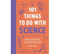 101 Things to do with Science Awesome ideas to entertain kids - Dawn Isaac - Kyle Books - ebook (ePub) - Livre