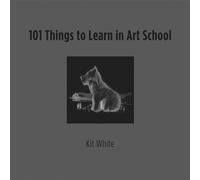 101 Things to Learn in Art School
