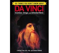 101 Things You Didn't Know about Da Vinci: Inventions, Intrigue, and Unfinished Works - [Version Originale] Inconnu (Auteur)