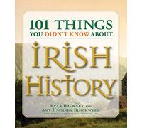 101 Things You Didn't Know About Irish History Amy Hackney Blackwell, Garland Kimmer (Auteur)