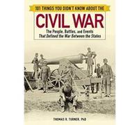 101 Things You Didn't Know about the Civil War: The People, Battles, and Events That Defined the War Between the States - [Version Originale] Inconnu (Auteur)