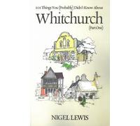 101 Things You (Probably) Didn't Know About: Whitchurch (part 1)