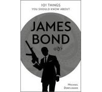 101 Things You Should Know About James Bond 007