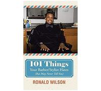 101 Things Your Barber/Stylist Hates (But May Never Tell You)