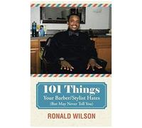 101 Things Your Barber/Stylist Hates (But May Never Tell You)