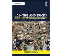 101 Tips and Tricks Every Prop Maker Should Know - Ben Hohman - Taylor amp Francis Ltd - Livre en Anglais - Paperback Ben HohmanBen Hohman (Auteur)
