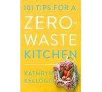 101 Tips for a Zero-Waste Kitchen