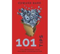 101 Tips For Improving Your Business Communication