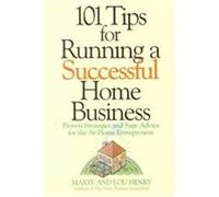 101 Tips for Running a Successful Home Business Lou Henry, Maxye Henry (Auteur)