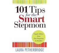 101 Tips for the Smart Stepmom Expert Advice From One Stepmom to Another by Laura Petherbridge Laura Petherbridge (Auteur)