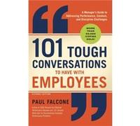 101 Tough Conversations to Have with Employees by Paul Falcone Paul Falcone (Auteur)