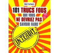 101 Trucs Fous Que Vous Ne Devriez Pas Savoir Faire