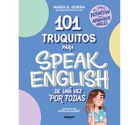 101 truquitos para speak English de una vez por todas / 101 Tricks to Speak English Once and for All