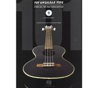 101 Ukulele Tips Stuff All Pros Know And Use + Cd