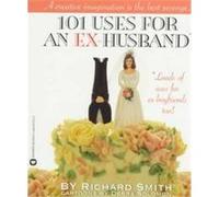 101 Uses for an Ex-Husband Debra Solomon, Richard Smith (Auteur)
