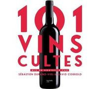 101 Vins cultes Sébastien Durand-Viel (Auteur), David Cobbold (Auteur)