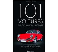 101 voitures qui ont marqué l'histoire - De 1893 à nos jours Thomas Riaud (Auteur), Thomas Riaud (Préface)