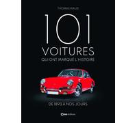 101 voitures qui ont marqué l'histoire - De 1893 à nos jours - Thomas Riaud - Casa - relié - Beau livre