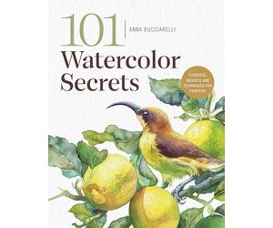 101 Watercolor Secrets: Essential Insights and Techniques for Painters