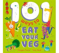 101 Ways to Eat Your Veg - Imogen Foster - Hodder Children's Books - ebook (ePub) - Livre