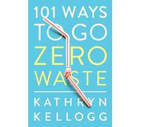 101 Ways to Go Zero Waste