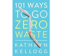 101 Ways to Go Zero Waste