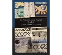 101 Ways to Love Yourself (Badly): poems about narcissism