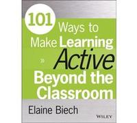 101 Ways to Make Learning Active Beyond the Classroom by Elaine Ebb Associates Inc. Biech Elaine Biech (Auteur)