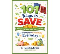 101 Ways to Save - Money Saving Tips for Young American Families: Save More on Everything, Every Day!