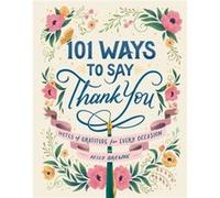 101 Ways to Say Thank You by Kelly Browne Kelly Browne (Auteur)