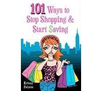 101 Ways To Stop Shopping And Start Saving