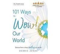 101 Ways To Wow! Our World