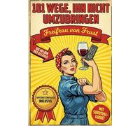 101 Wege, den Valentinstag zu überleben, ohne Schluss zu machen: Der lustige Survival-Guide für Frauen & sarkastische Beziehungsratgeber - Das ... Ehefrau oder für sich selbst (Humor Buch)