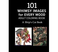 101 Whimsy Images for Every Mood: A Ship's Cat Adult Coloring Book
