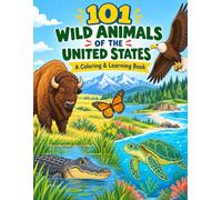 101 Wild Animals of the United States: A Coloring and Learning Book: Color, Learn, and Explore Animal Habitats, Wildlife, and Nature
