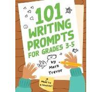 101 Writing Prompts For Grades 3-5