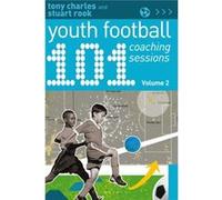 101 Youth Football Coaching Vol 2 Tony Charles, Stuart Rook (Auteur)