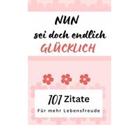 101 Zitate, kraftvolle Weisheiten über das Glück: die dein Leben verändern werden. Das Geschenk für die Freundin, zu Weihnachten oder einfach mal so. ... Dein bester Freund für alle Lebenslagen.