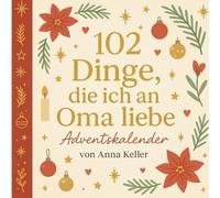 102 Dinge, die ich an Oma liebe - Adventskalender: Ein Ausfüllbuch zum Verschenken und Personalisieren - für Kinder ab 8 Jahren, Teenager und Erwachsene