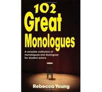 102 Great Monologues: A Versatile Collection of Monologues and Duologues for Student Actors (Theatre Studies) - [Livre en VO] Rebecca Young (Auteur)